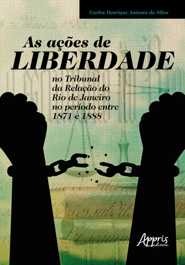 As açõEs de Liberdade no Tribunal da Relação do Rio de Janeiro no PeríOdo Entre 1871 e 1888