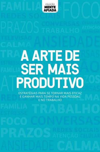 Coleção Mente Afiada - a Arte de Ser Mais Produtivo