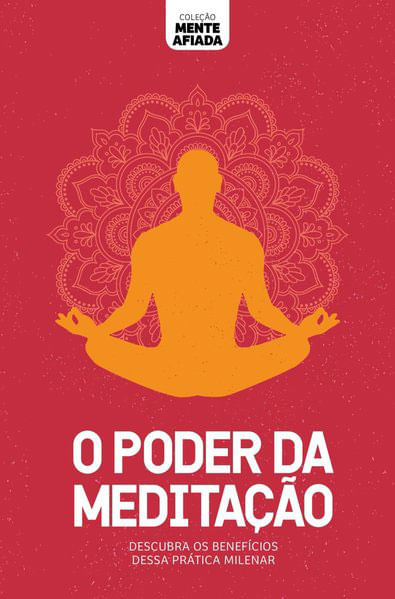 Coleção Mente Afiada - o Poder da Meditação