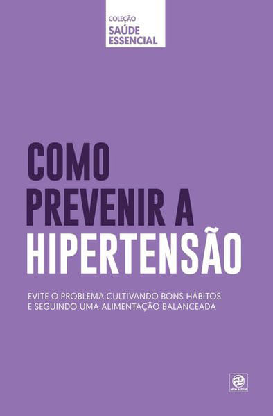 Coleção Saúde Essencial - Como Prevenir a Hipertensão