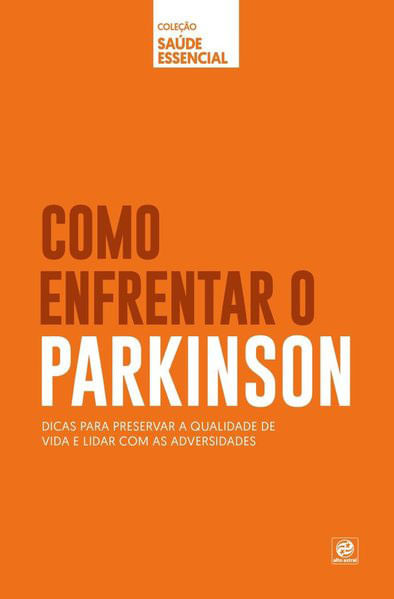 Coleção Saúde Essencial - Como Enfrentar o Parkinson