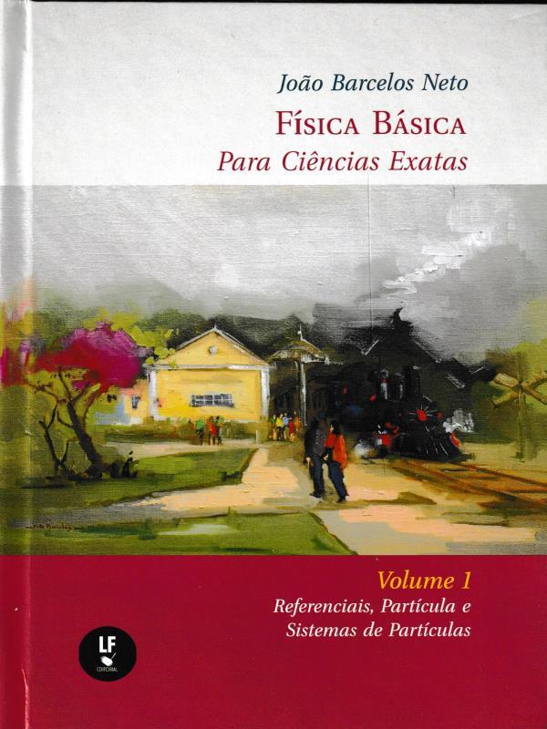 FíSica BáSica para CiêNcias Exatas : Volume 1 : Referenciais, PartíCula e Sistemas de PartíCulas - V