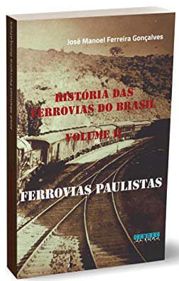 HistóRia das Ferrovias no Brasil - Ferrovias Paulistas - Vol. 2