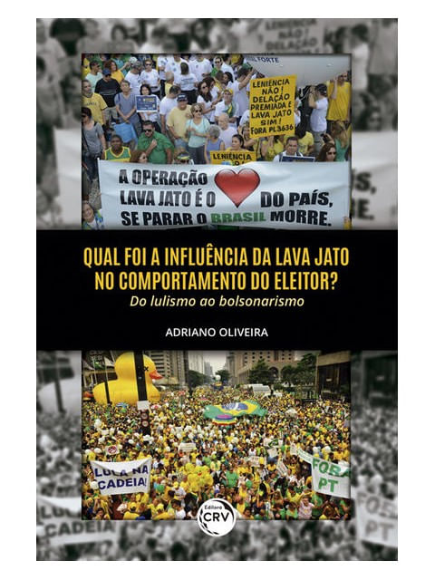 Qual Foi a InfluêNcia da Lava Jato no Comportamento do Eleitor? do Lulismo ao Bolsonarismo