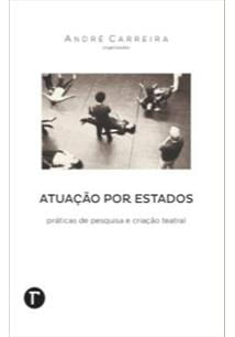 Atuaçao por Estados - Praticas de Pesquisa e Criaçao Teatral