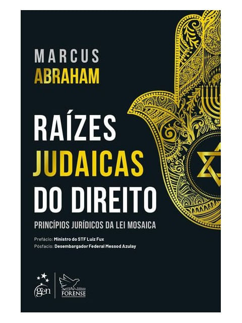 RaíZes Judaicas do Direito - PrincíPios JuríDicos da Lei Mosaica - 1ª Edição 2020