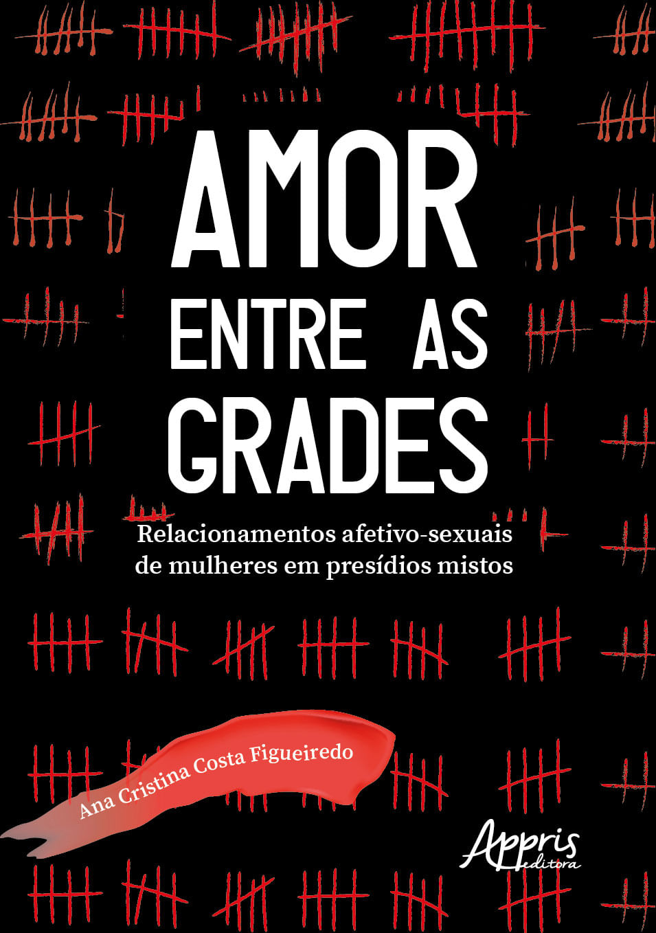 Amor Entre as Grades: Relacionamentos Afetivo-Sexuais de Mulheres em PresíDios Mistos