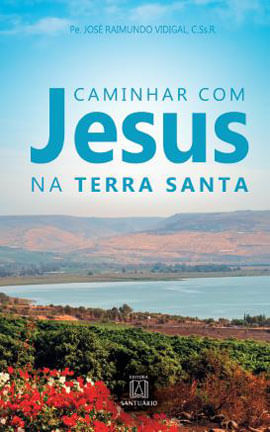 Caminhar com Jesus na Terra Santa