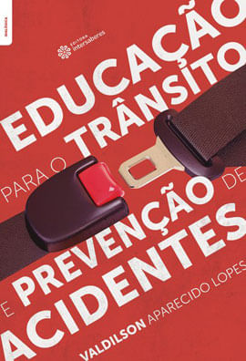 Capa do livro Educação para o TrâNsito e Prevenção de Acidentes de Valdilson Aparecido Lopes