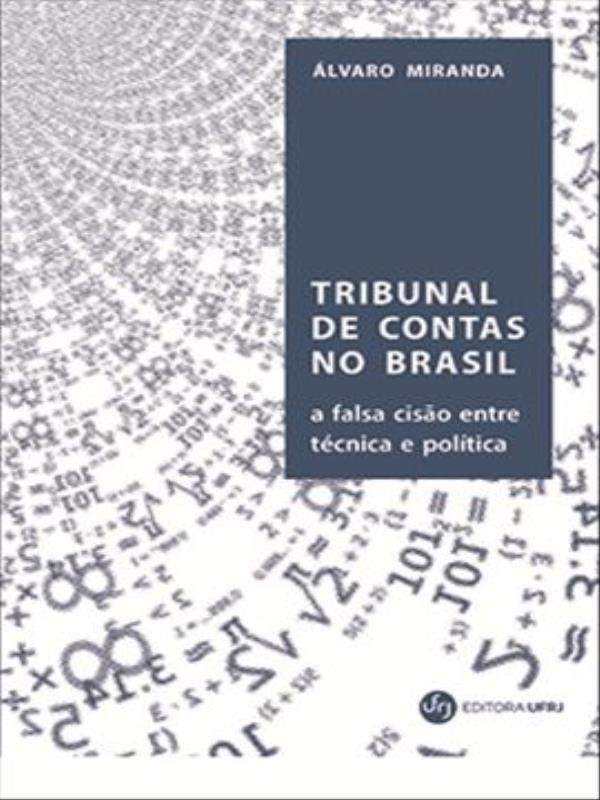Tribunal de Contas no Brasil - a Falsa Cisão Entre TéCnica e PolíTica
