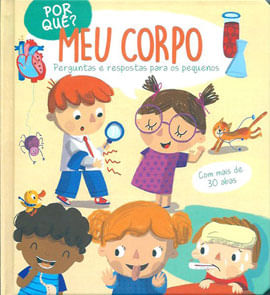 Por Quê? Meu Corpo: Perguntas e Respostas para os Pequenos