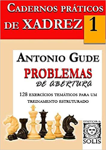 Cadernos PráTicos de Xadrez 1 - Problemas de Abertura - Vol. 1