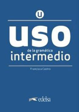 Uso de La Gramatica Espanola - Nivel Intermedio - Nueva Edicion