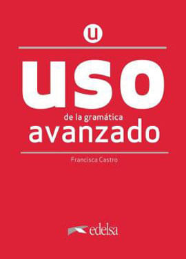 Uso de La Gramatica Espanola - Nivel Avanzado - Nueva Edicion