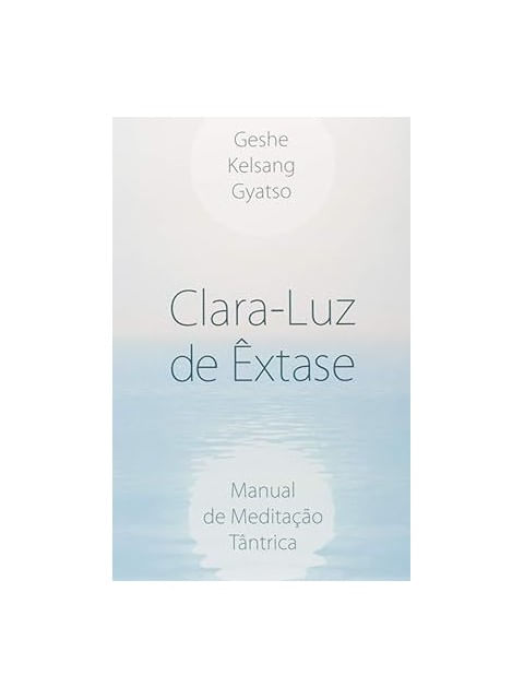 Clara - Luz de êXtase - Manual de Meditação TâNtrica