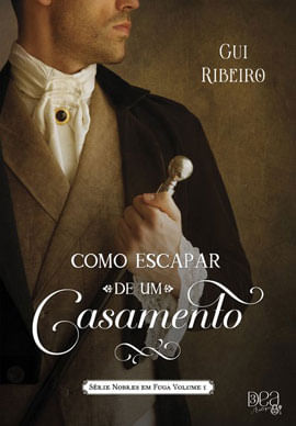 Como Escapar de um Casamento (Nobres em Fuga Livro 1) - Vol. 1