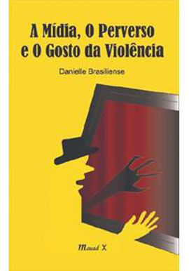 A MíDia, o Perverso e o Gosto da ViolêNcia