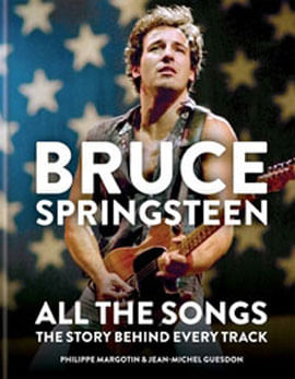 Bruce Springsteen - All The Songs: The Story Behind Every Track