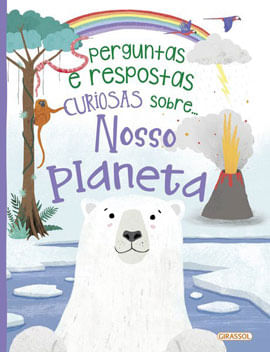 Perguntas e Respostas Curiosas sobre... Nosso Planeta - Vol. 4