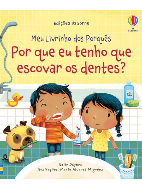 Por Que Eu Tenho Que Escovar os Dentes?: Meu Livrinho dos PorquêS