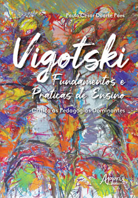 Vigotski Fundamentos e PráTicas de Ensino: CríTica àS Pedagogias Dominantes