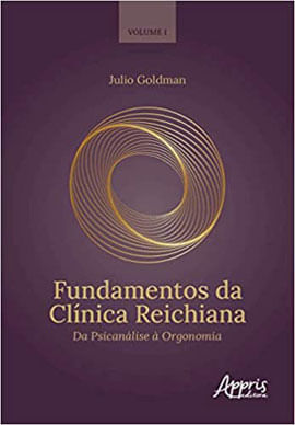 Fundamentos da ClíNica Reichiana: da PsicanáLise à Orgonomia - Vol. 1