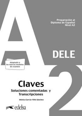 Preparacion Al Diploma - Dele A2 - Claves - Soluciones Comentadas Y Transcripciones - Edicion 2020