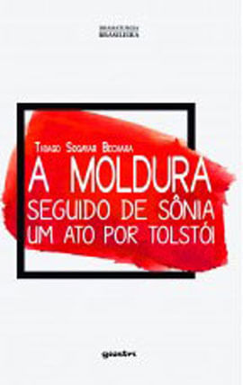 A Moldura - Seguido de SôNia - um Ato por TolstóI