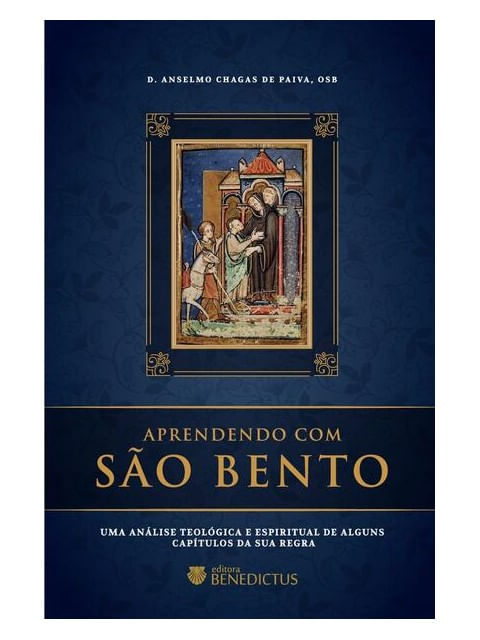 Aprendendo com São Bento: uma AnáLise TeolóGica e Espiritual de Alguns CapíTulos da Sua Regra