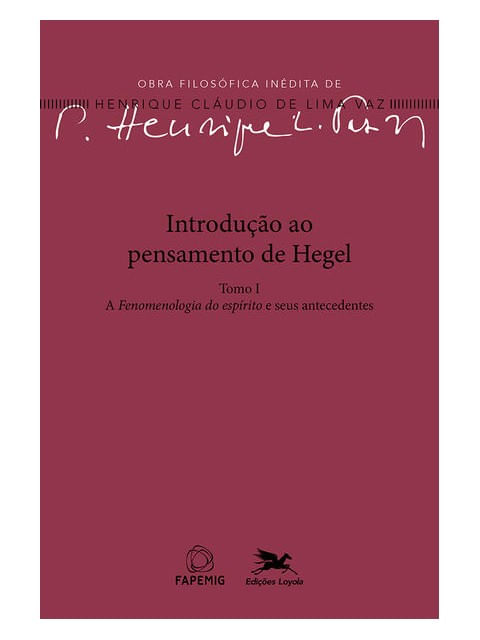 Introdução ao Pensamento de Hegel - Tomo I: a Fenomenologia do EspíRito e Seus Antecedentes