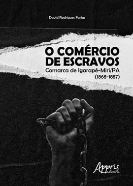 O coméRcio de Escravos: Comarca de Igarapé-Miri / Pa (1868-1887)