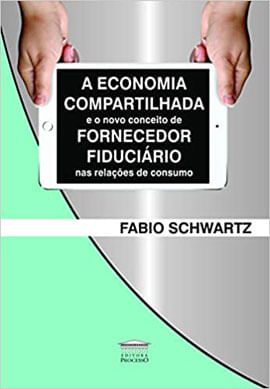 A Economia Compartilhada e o Novo Conceito de Fornecedor FiduciáRio nas RelaçõEs de Consumo