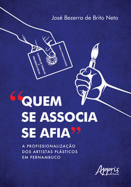 "Quem Se Associa Se Afia": a Profissionalização dos Artistas PláSticos em Pernambuco