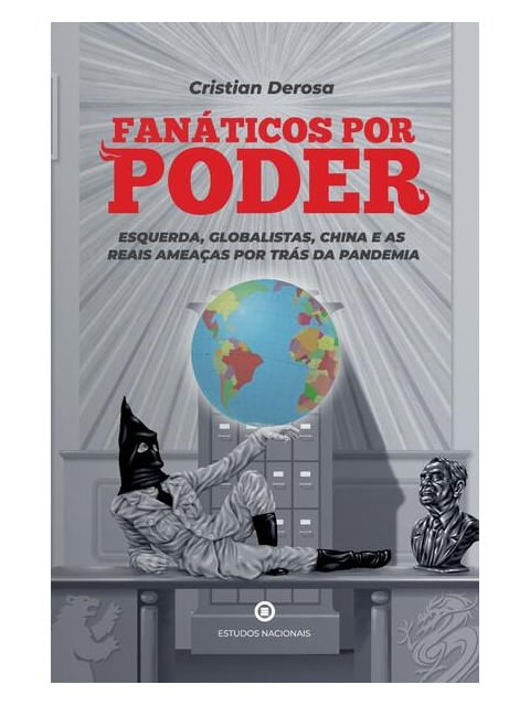 FanáTicos por Poder: Esquerda, Globalistas, China e as Reais Ameaças por TráS da Pandemia