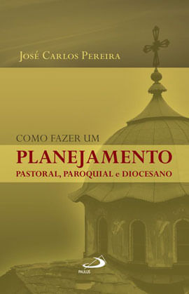 Como Fazer um Planejamento Pastoral, Paroquial e Diocesano