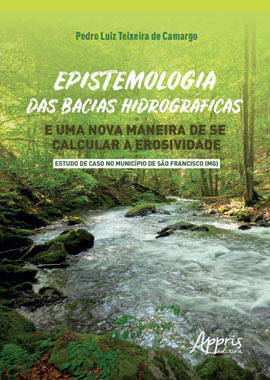 Epistemologia das Bacias HidrográFicas e uma Nova Maneira de Se Calcular a Erosividade - Estudo de C