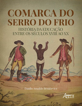 Comarca do Serro do Frio: HistóRia da Educação Entre os SéCulos Xviii ao Xx