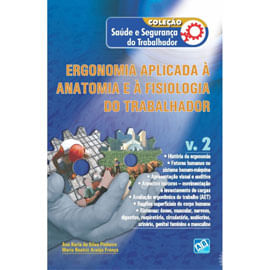 Ergonomia Aplicada à Anatomia e à Fisiologia do Trabalhador - Vol. 2