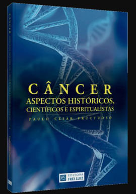 CâNcer - Aspectos HistóRicos, CientíFicos e Espiritualistas
