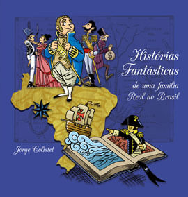 HistóRias FantáSticas de uma FamíLia Real no Brasil