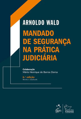 Mandado de Segurança na PráTica JudiciáRia - 6ª Edição 2021