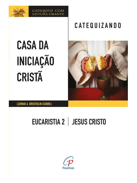 Casa da Iniciação Cristã: Eucaristia 2 - Catequizando