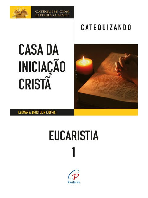 Casa da Iniciação Cristã: Eucaristia 1 - Catequizando