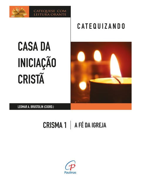 Casa da Iniciação Cristã: Crisma 1 - Catequizando