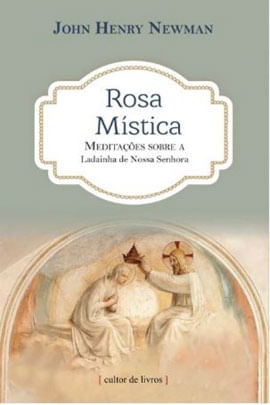 Rosa MíStica - MeditaçõEs sobre a Ladainha de Nossa Senhora