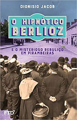 O HipnóTico Berlioz e o Misterioso Rebuliço em Pirambeiras