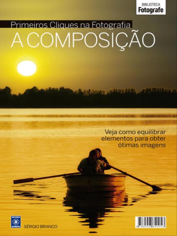 Coleção Primeiros Cliques na Fotografia - a Composição