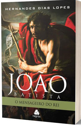 João Batista - o Mensageiro do Rei
