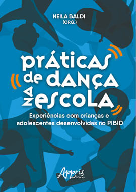 PráTicas de Dança na Escola: ExperiêNcias com Crianças e Adolescentes Desenvolvidas no Pibid