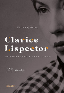 Clarice Lispector: Introspecção e Simbolismo - 100 Anos